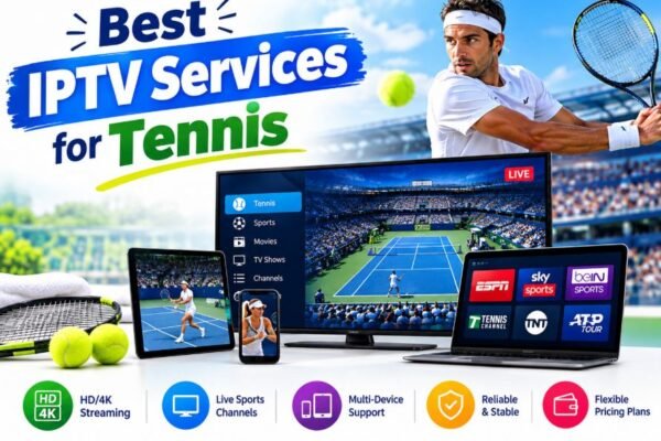 Best IPTV Services for Tennis