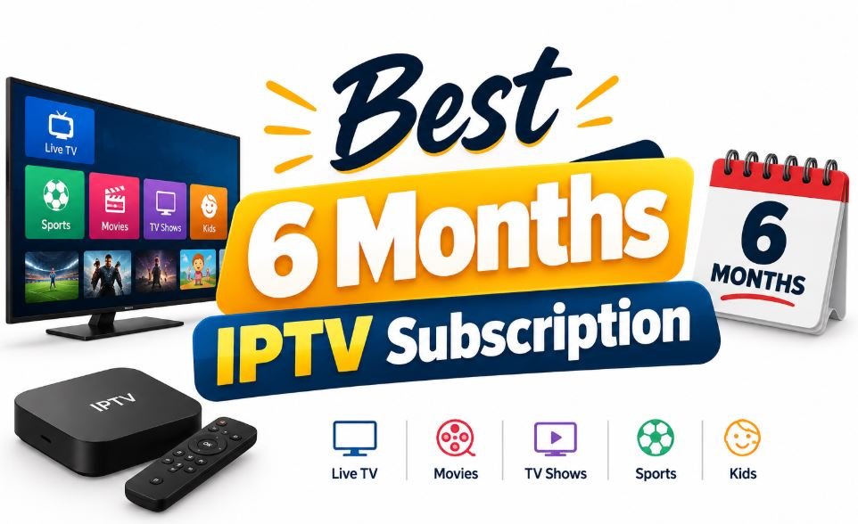 Best 6 Months IPTV Subscription